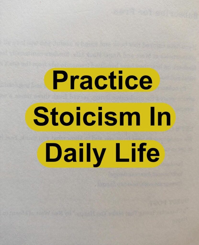 Practice Stoicism in daily life: